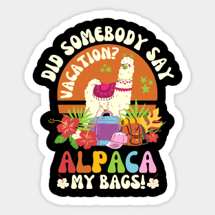 Did Somebody Say Vacation Alpaca My Bags Sticker